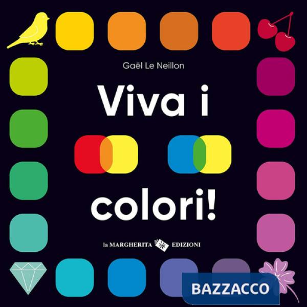 Viva i colori! Ediz. a colori