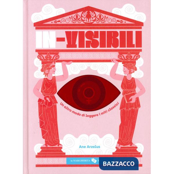 In-visibili. Un altro modo di leggere i miti classici