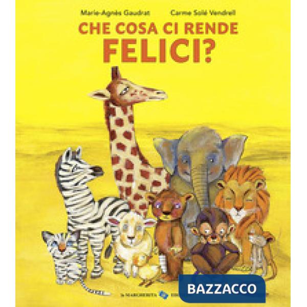 Che cosa ci rende felici? Ediz. a colori