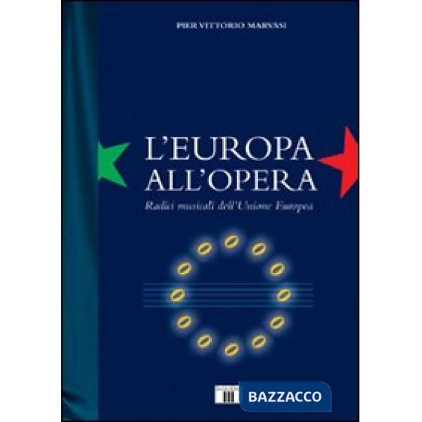 Europa all'Opera. Radici musicali dell'Unione Europea (L')