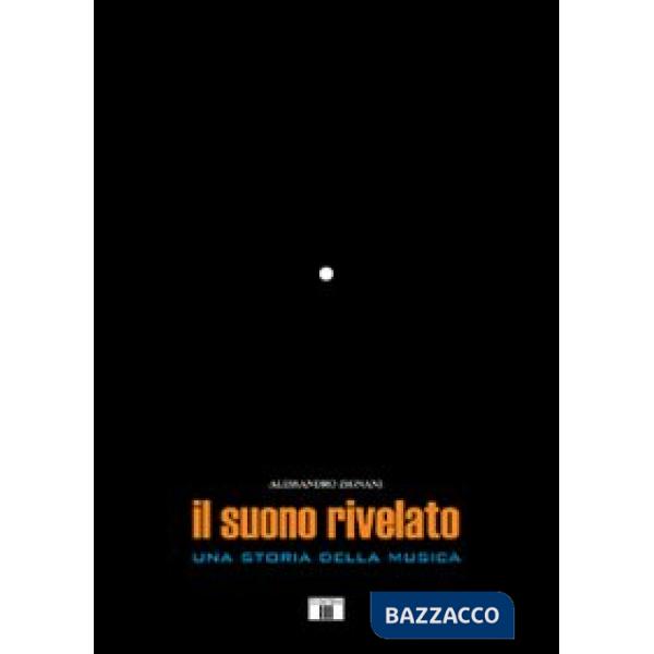 Suono rivelato. Una storia della musica (Il)