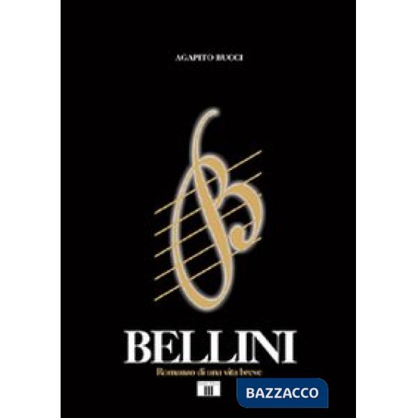 Bellini. Romanzo di una vita breve
