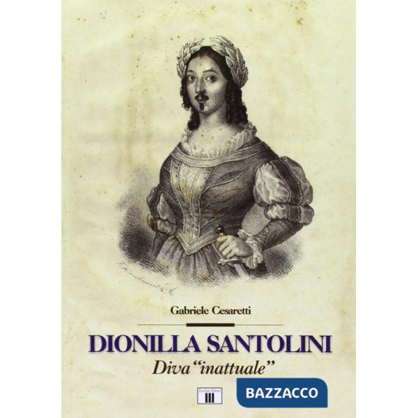 Dionilla Santolini. Diva «inattuale»