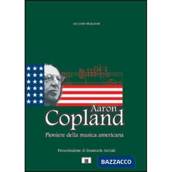 Aaron Copland. Pioniere della musica americana