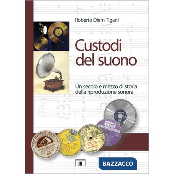 Custodi del suono. Un secolo e mezzo di storia della riproduzione sonora