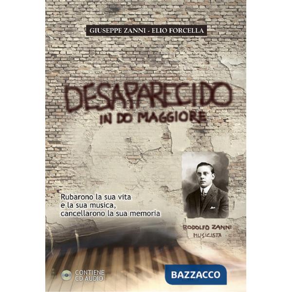 Desaparecido in Do maggiore. Rubarono la sua vita e la sua musica, cancellarono la sua memoria. Con CD Audio