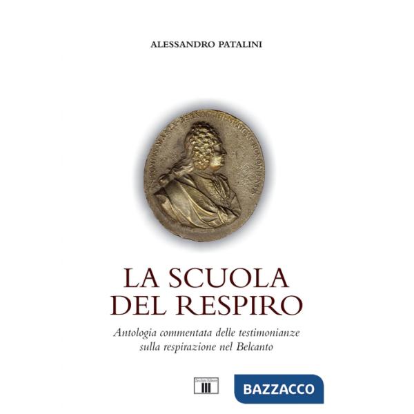 Scuola del respiro. Antologia commentata delle testimonianze sulla respirazione nel Belcanto (La)