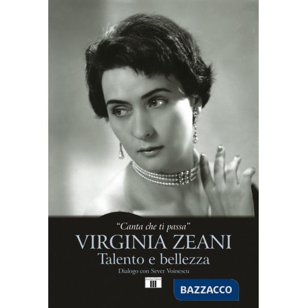«Canta che ti passa». Virginia Zeani. Talento e bellezza. Dialogo con Sever Voinescu