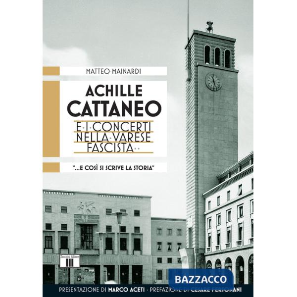 Achille Cattaneo e i concerti nella Varese fascista «... e così si scrive la storia...»