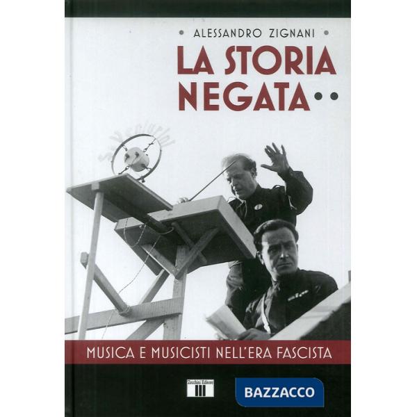 Storia negata. Musica e musicisti nell'era fascista (La)