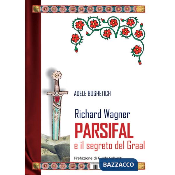 Richard Wagner. Parsifal e il segreto del Graal