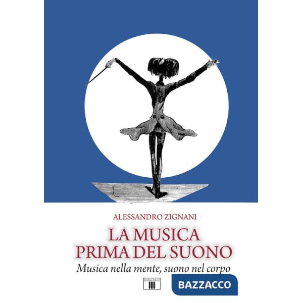 Musica prima del suono. Musica nella mente, suono nel corpo (La)