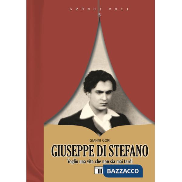 Giuseppe Di Stefano. Voglio una vita che non sia mai tardi