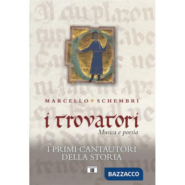 Trovatori. Musica e poesia. I primi cantautori della storia (I)