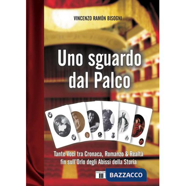 Sguardo dal palco. Tante voci tra cronaca, romanzo & realtà fin sull'orlo degli abissi della storia (Uno)