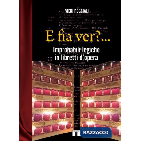 E fia ver?... Improbabili logiche in libretti d'opera