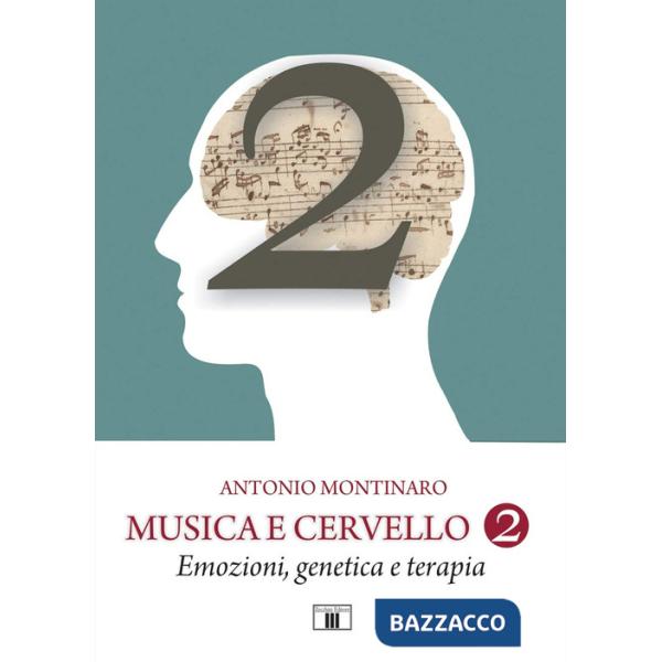 Musica e cervello. Mito e scienza. Vol. 2: Emozioni, genetica e terapia