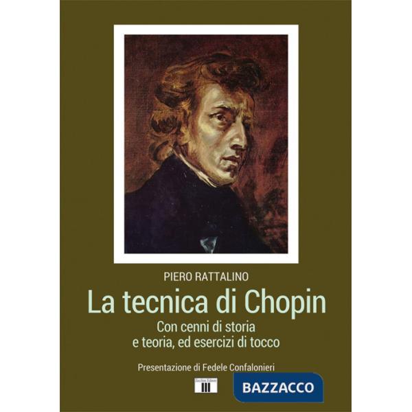 Tecnica di Chopin. Con cenni di storia e teoria, ed esercizi di tocco (La)