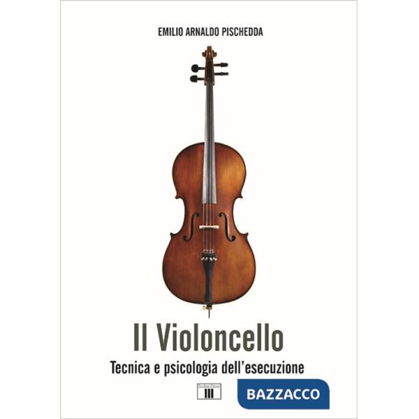 Violoncello. Tecnica e psicologia dell'esecuzione (Il)