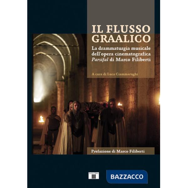 Flusso graalico. La drammaturgia musicale dell'opera cinematografica Parsifal di Marco Filiberti (Il)