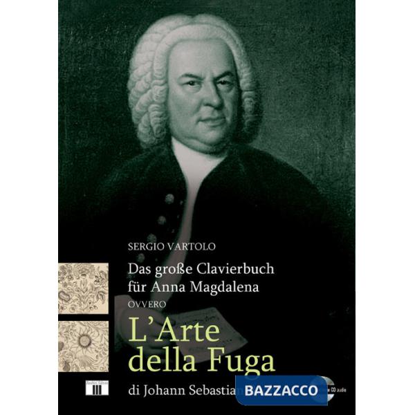 Grosse Clavierbuch für Anna Magdalena ovvero «L'arte della fuga» di Johann Sebastian Bach. Con CD-Audio (Das)