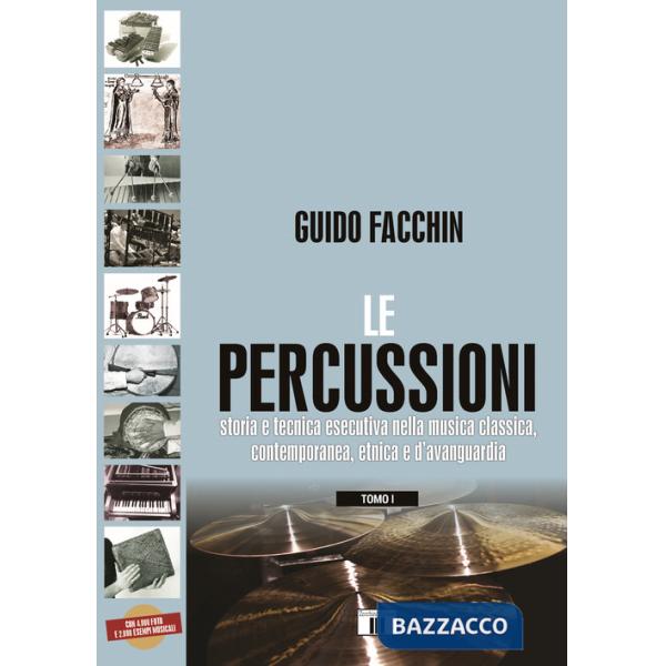 Percussioni. Storia e tecnica esecutiva nella musica classica, contemporanea, etnica e d'avanguardia (Le). Vol. /1-2
