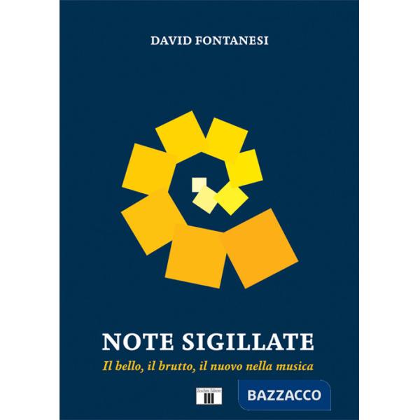 Note sigillate. Il bello, il brutto, il nuovo nella musica