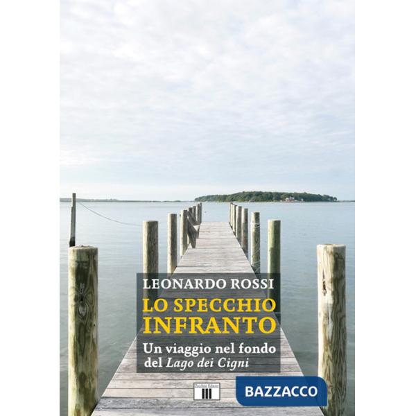 Specchio infranto. Un viaggio nel fondo del «Lago dei cigni» (Lo)
