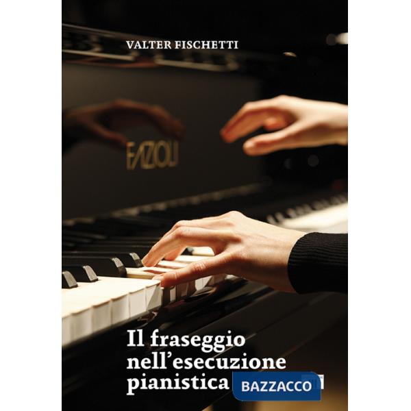 Fraseggio nell'esecuzione pianistica (Il)