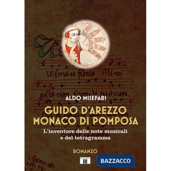 Guido d'Arezzo monaco di Pomposa. L'inventore delle note musicali e del tetragramma