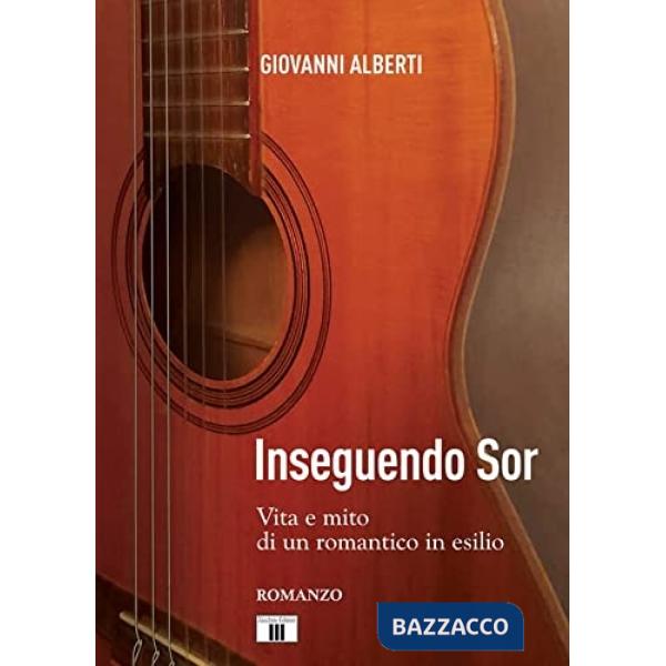 Inseguendo Sor. Vita e mito di un romantico in esilio