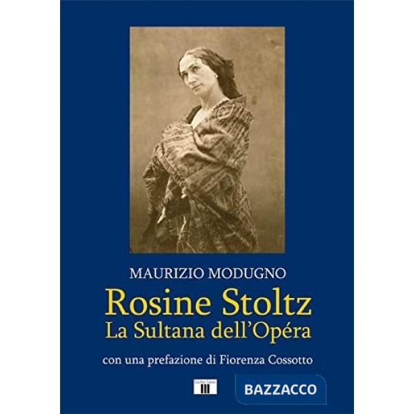 Rosine Stoltz. La Sultana dell'Opéra