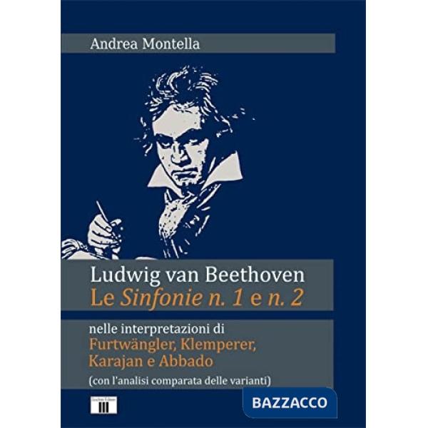 Sinfonie n. 1 e n. 2 di Ludwig van Beethoven nell'interpretazione di Furtwängler, Klemperer, Karajan e Abbado. (Con l'analisi co