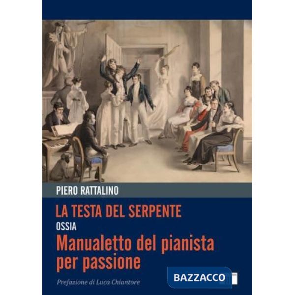 Testa del serpente ossia Manualetto del pianista per passione (La)