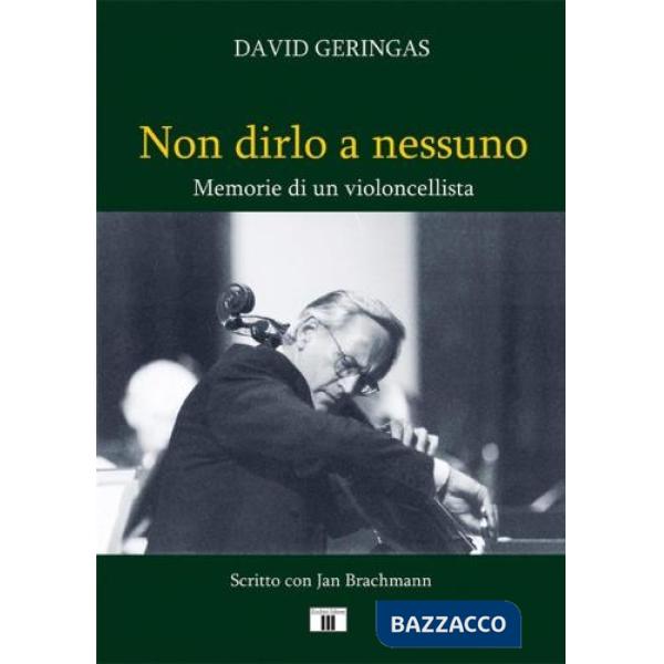 Non dirlo a nessuno. Memorie di un violoncellista
