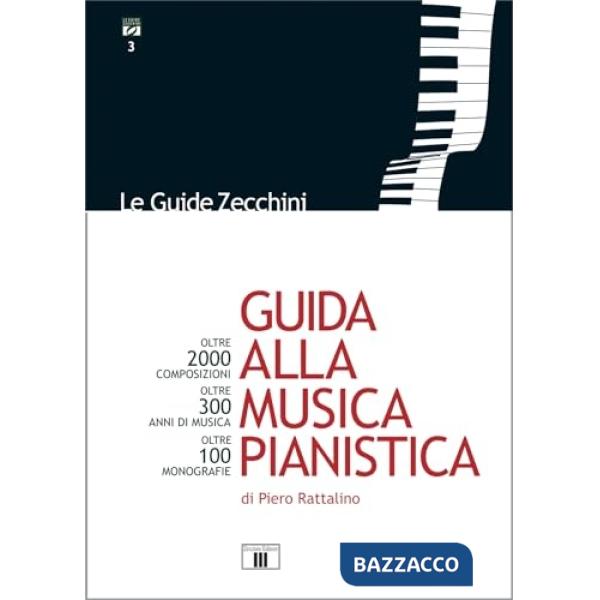 Guida alla musica pianistica. Oltre 2000 composizioni esaminate. Oltre 300 anni di musica. Oltre 100 monografie