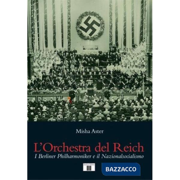Orchestra del Reich. I Berliner Philharmoniker e il Nazionalsocialismo (L')