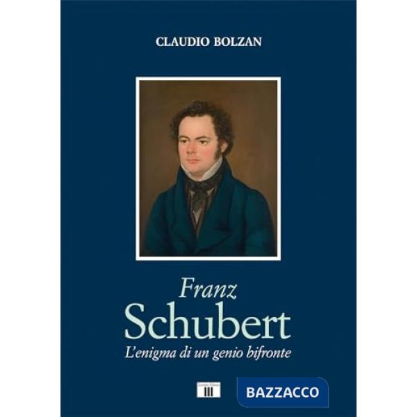 Franz Schubert. L'enigma di un genio bifronte
