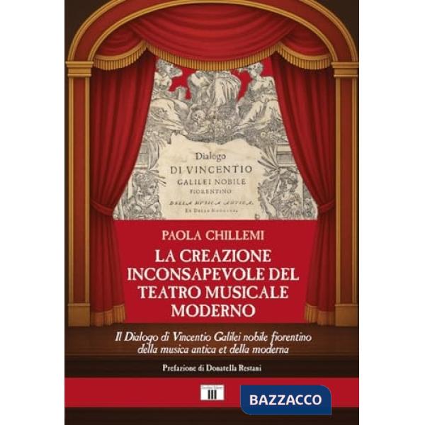 Creazione inconsapevole del teatro musicale moderno. Il Dialogo di Vincentio Galilei nobile fiorentino della musica antica et de