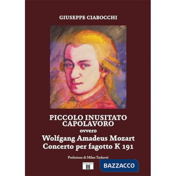Piccolo inusitato capolavoro ovvero Wolfgang Amadeus Mozart, Concerto per fagotto K 191