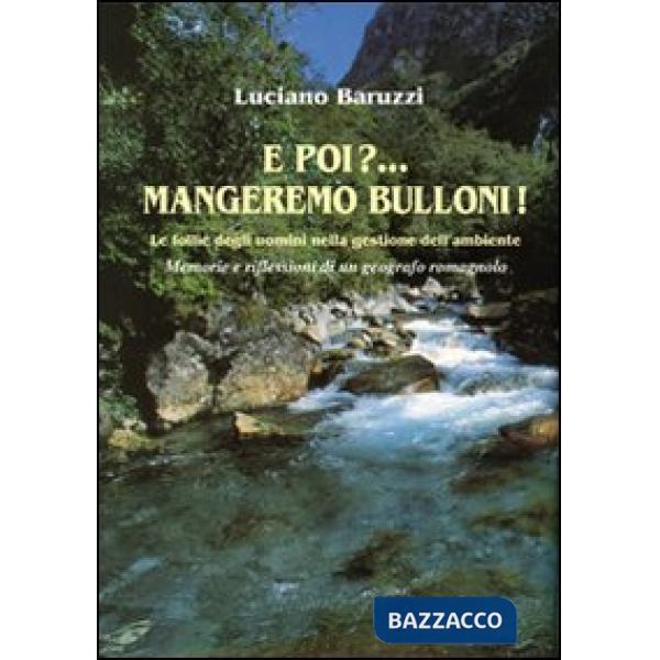 E poi? Mangeremo bulloni! Le follie degli uomini nella gestione dell'ambiente