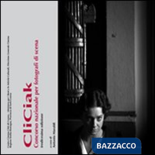 CliCiak 2010. Fotografi di scena del cinema italiano. Ediz. illustrata