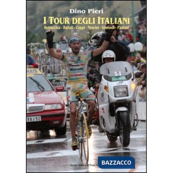 Tour degli italiani. Bottecchia, Bartali, Coppi, Nencini, Gimondi, Pantani (I)