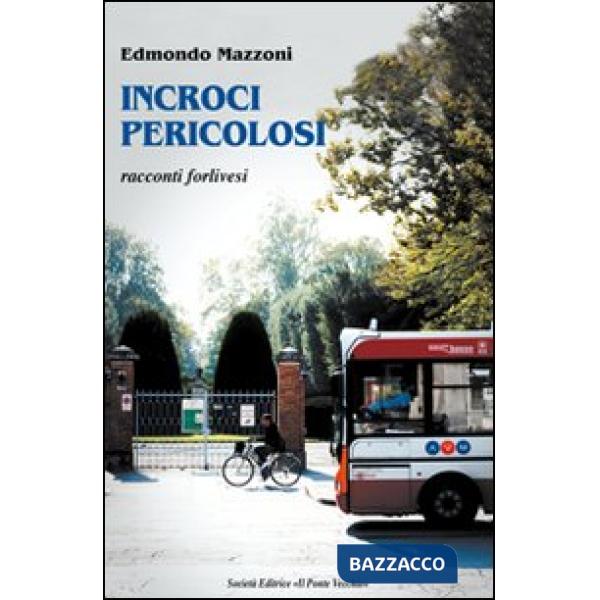 Incroci pericolosi. Racconti forlivesi