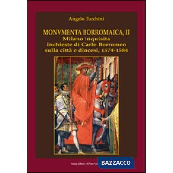 Monumenta borromaica. Vol. 2: Milano inquisita. Inchieste di Carlo Borromeo sulla città e diocesi. 1574-1584