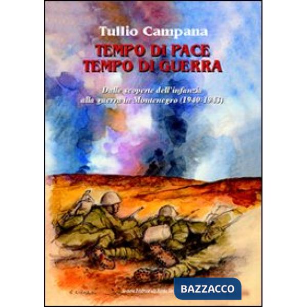 Tempo di pace, tempo di guerra. Dalle scoperte dell'infanzia alla guerra in Montenegro (1940-1943)