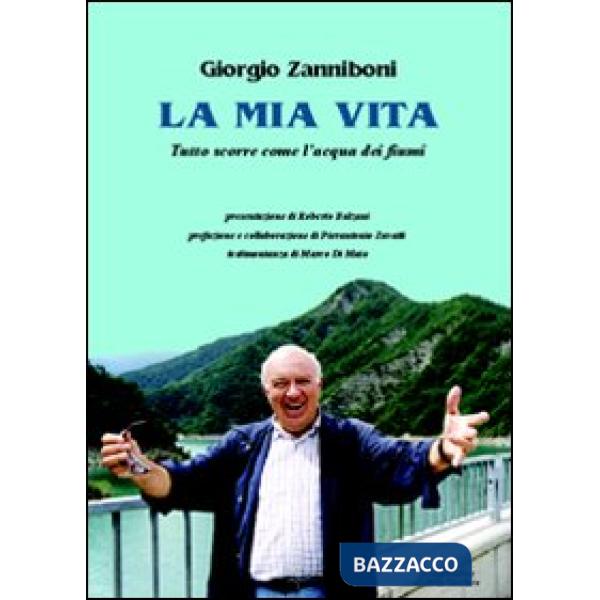 Mia vita. Tutto scorre come l'acqua dei fiumi (La)