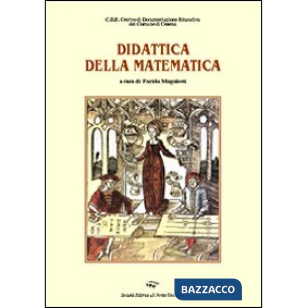 Didattica della matematica. Un percorso quinquennale di formazione e ricerca (La)