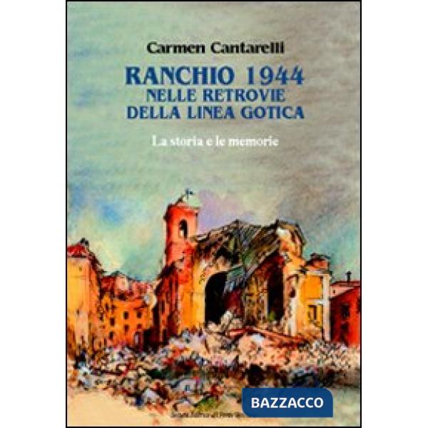 Ranchio 1944. Nelle retrovie della Linea Gotica. Racconti e memorie