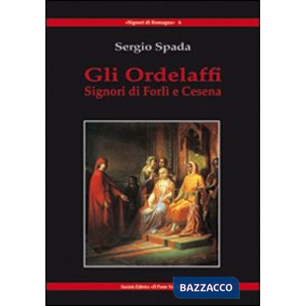 Ordelaffi. Signori di Forlì e Cesena (Gli)
